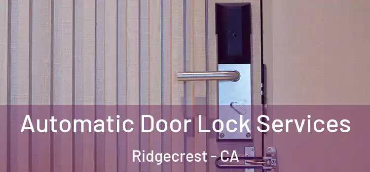  Automatic Door Lock Services Ridgecrest - CA