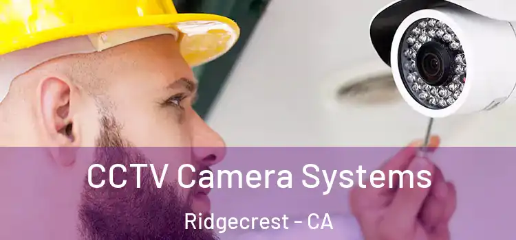  CCTV Camera Systems Ridgecrest - CA