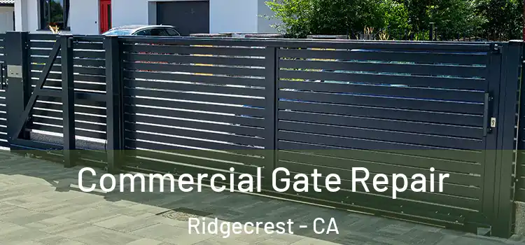 Commercial Gate Repair Ridgecrest - CA