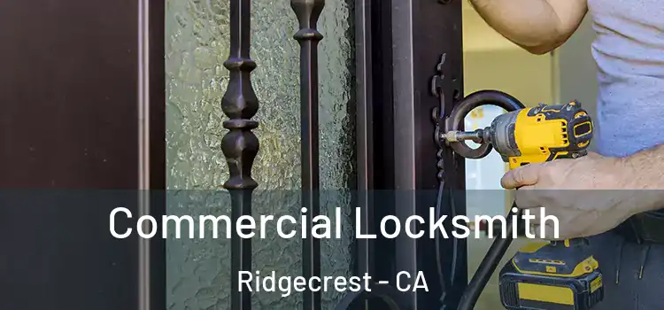  Commercial Locksmith Ridgecrest - CA