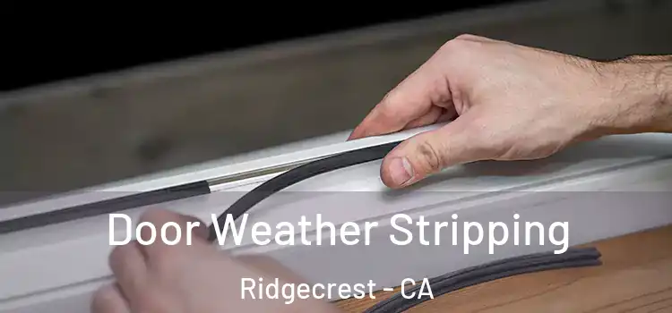 Door Weather Stripping Ridgecrest - CA