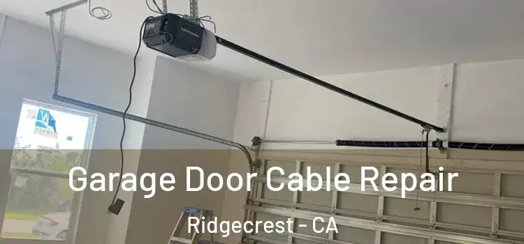  Garage Door Cable Repair Ridgecrest - CA