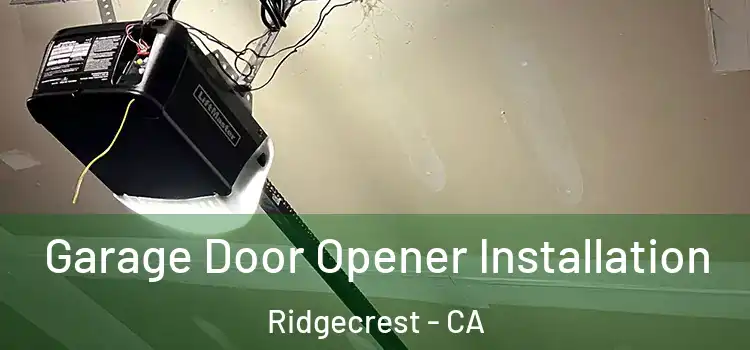  Garage Door Opener Installation Ridgecrest - CA