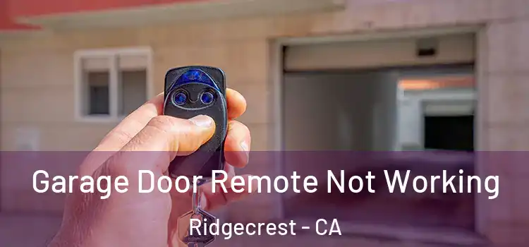  Garage Door Remote Not Working Ridgecrest - CA