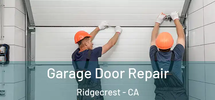  Garage Door Repair Ridgecrest - CA