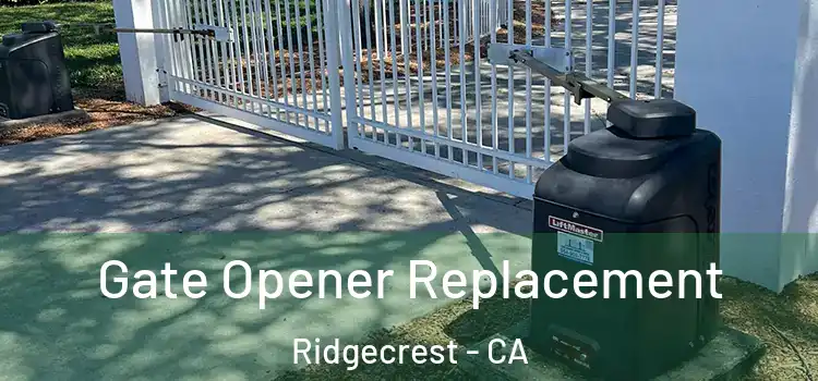 Gate Opener Replacement Ridgecrest - CA
