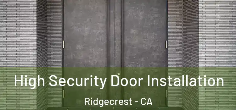 High Security Door Installation Ridgecrest - CA