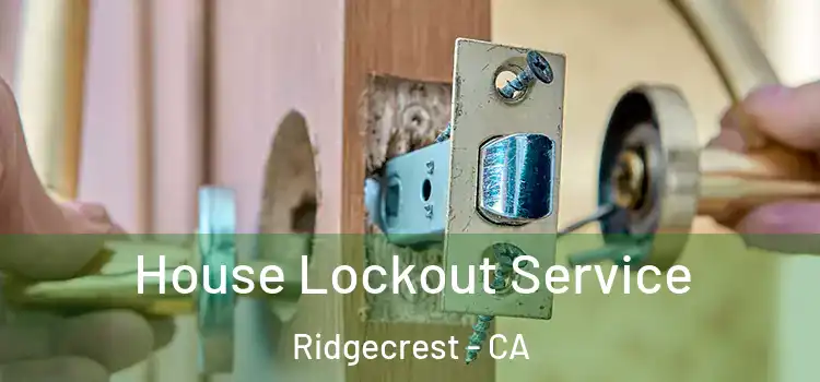 House Lockout Service Ridgecrest - CA