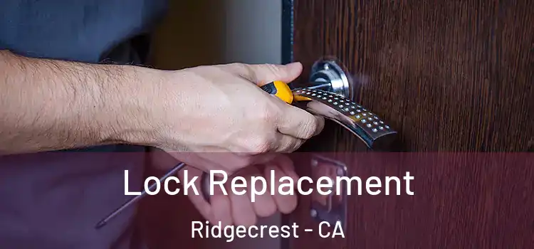  Lock Replacement Ridgecrest - CA