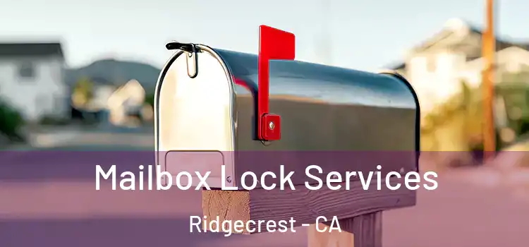 Mailbox Lock Services Ridgecrest - CA