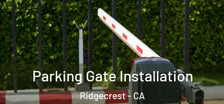  Parking Gate Installation Ridgecrest - CA