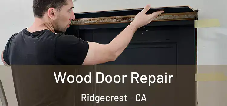Wood Door Repair Ridgecrest - CA